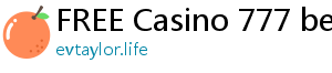 FREE Casino 777 bet