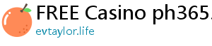 FREE Casino ph365.com promotion